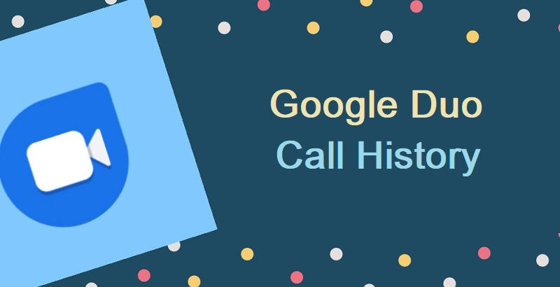 Google Duo Call History